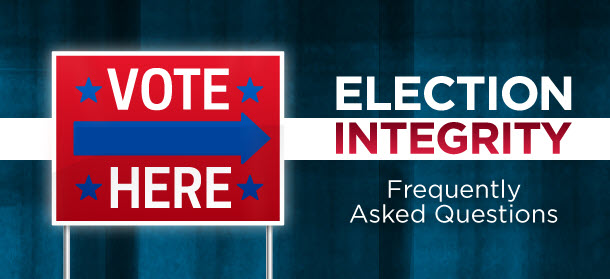 Election Integrity Frequently Asked Questions